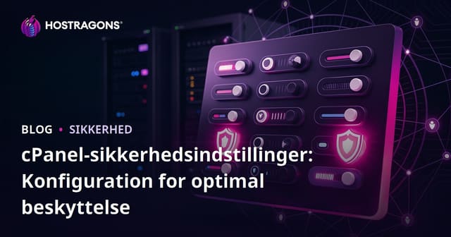 cPanel-sikkerhedsindstillinger: Konfiguration for optimal beskyttelse