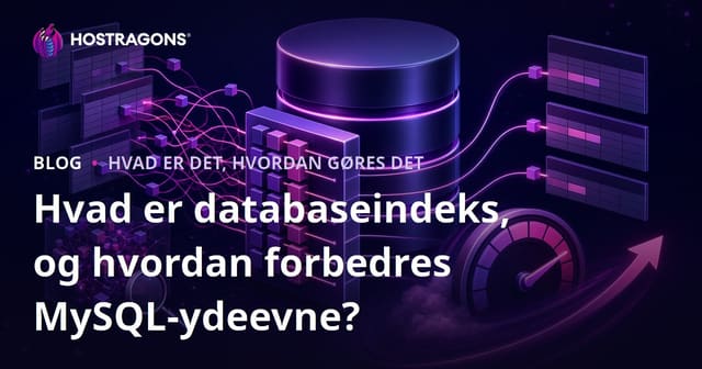 Hvad er databaseindeks, og hvordan forbedres MySQL-ydeevne?