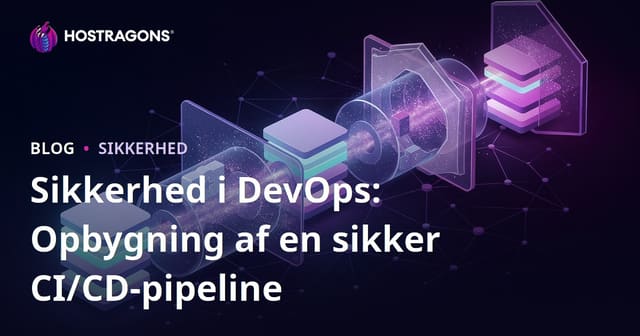 Sikkerhed i DevOps: Opbygning af en sikker CI/CD-pipeline