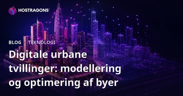 Smarte byer: Digital Twin-teknologi til byplanlægning og optimering