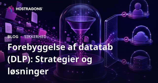 Forebyggelse af Data Tab (DLP): Strategier og Løsninger