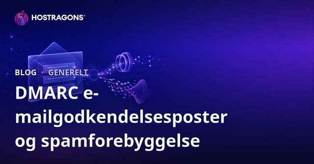 DMARC e-mailgodkendelsesposter og spamforebyggelse
