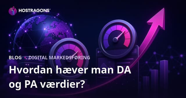 Domain Authority (DA) og Page Authority (PA): Sådan styrker du din sides autoritet i 2026