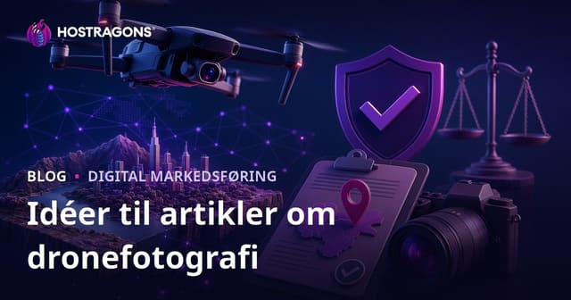 SEO-blogideer om dronefotografi og tilladelser til luftoptagelser: Få trafik med relevante artikler