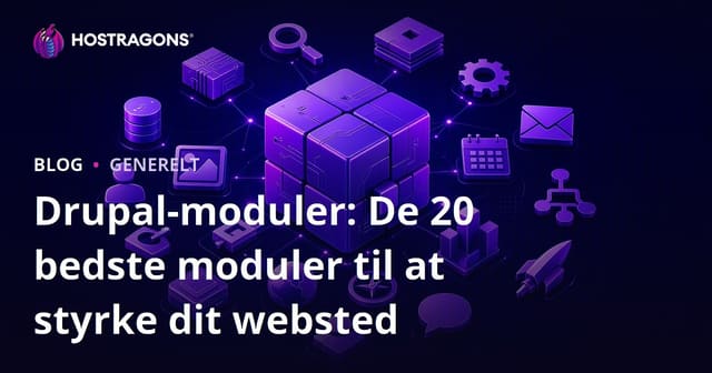 Drupal-moduler: De 20 bedste moduler til at styrke dit websted