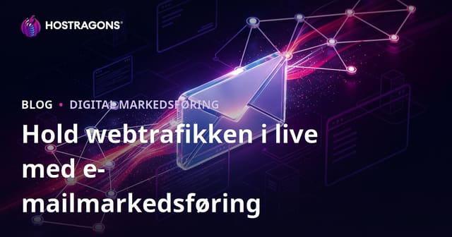 Hold din hjemmesidetrafik i live med e-mailmarkedsføring