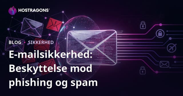 E-mailsikkerhed: Beskyttelse mod Phishing og spam