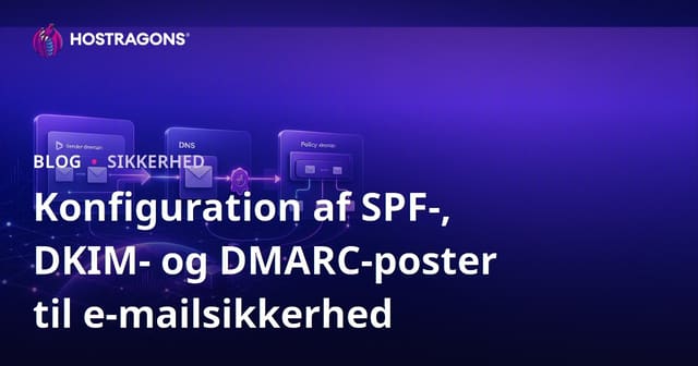 Konfiguration af SPF-, DKIM- og DMARC-poster til e-mailsikkerhed