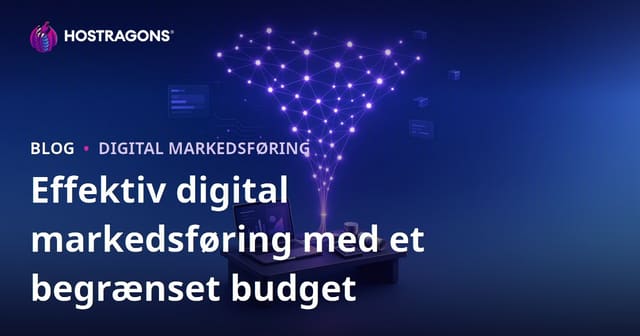 Effektiv digital markedsføring med et begrænset budget