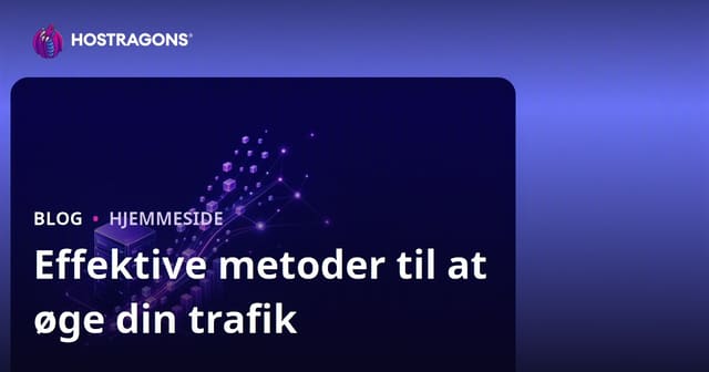 Effektive metoder til at øge din hjemmeside-trafik