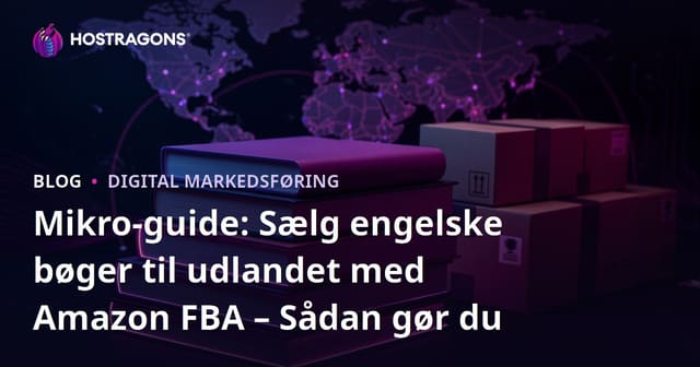 Mikro-guide: Sælg engelske bøger til udlandet med Amazon FBA – Sådan gør du