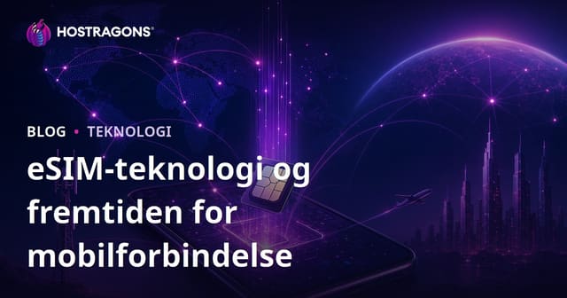 eSIM-teknologi og fremtiden for mobilforbindelse