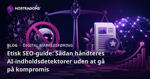 Etisk SEO-guide: Sådan håndteres AI-indholdsdetektorer uden at gå på kompromis