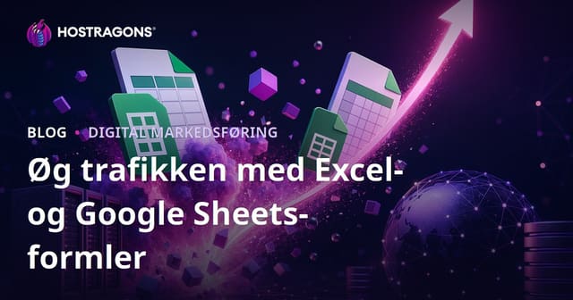 Trafikboost: Blog om Excel- og Google Sheets-formler – Sådan får du massiv organisk trafik