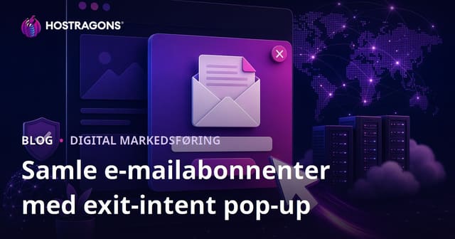Exit-intent pop-up strategier: Effektive metoder til at samle e-mail-abonnenter på din hjemmeside