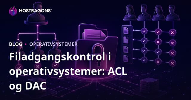 Filadgangskontrol i operativsystemer: ACL og DAC
