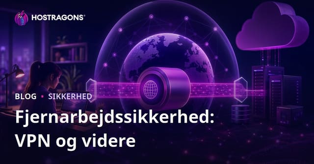 Fjernarbejdssikkerhed: VPN og videre