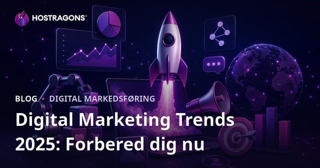 Digital markedsføring i 2025: Forbered dig på fremtidens trends