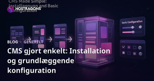 CMS gjort enkelt: Installation og grundlæggende konfiguration