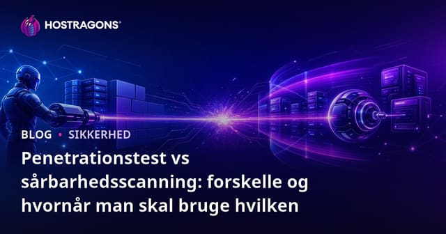 Penetrationstest vs sårbarhedsscanning: forskelle og hvornår man skal bruge hvilken