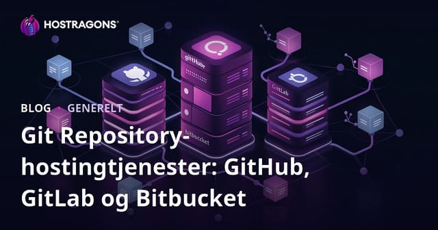 Git Repository Hosting-tjenester: GitHub, GitLab og Bitbucket
