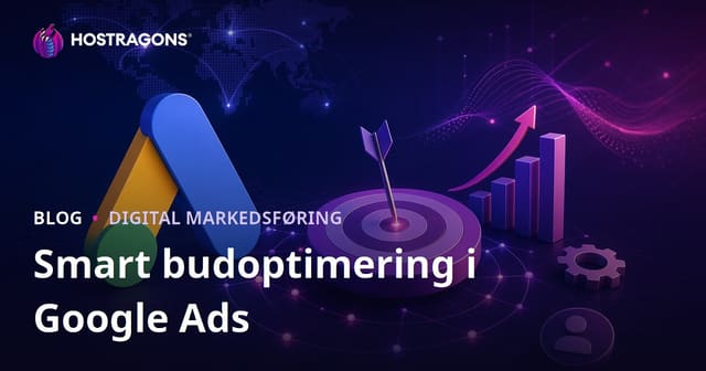 Sådan optimerer du Smart Bidding-strategier i Google Ads – 2026-guide til højere CPA og ROAS
