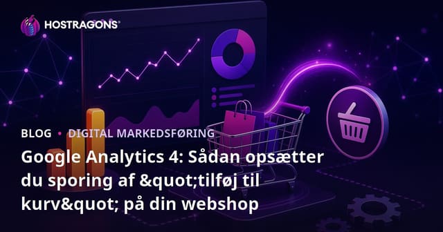 Google Analytics 4: Sådan opsætter du sporing af "tilføj til kurv" på din webshop