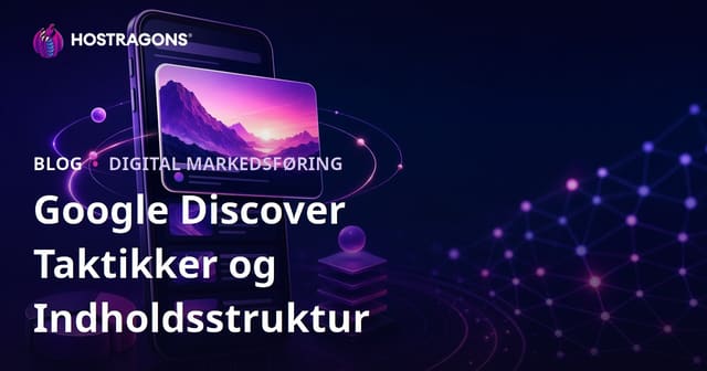 Taktikker og indholdsstruktur for at blive vist i Google Discover