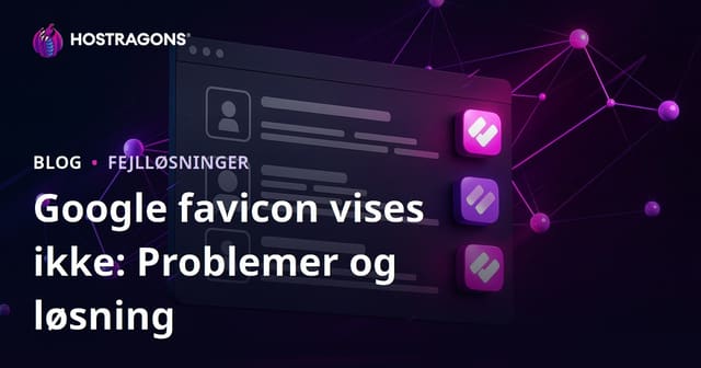Google Favicon vises ikke i søgeresultater: Årsager og løsninger