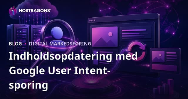 Opdater dit indhold dagligt efter Google-søgeintention: Guide til hosting-blogs