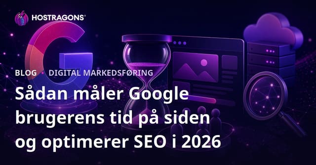 Sådan måler Google brugerens tid på siden og optimerer SEO i 2026