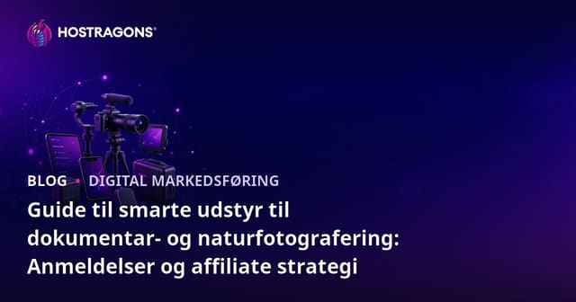 Guide til smarte udstyr til dokumentar- og naturfotografering: Anmeldelser og affiliate strategi