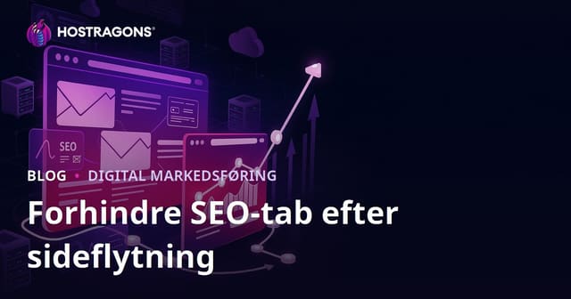 Guide: Undgå SEO-tab ved website-migrering – Trin for trin