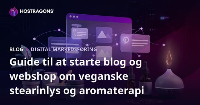 Guide til at starte blog og webshop om veganske stearinlys og aromaterapi