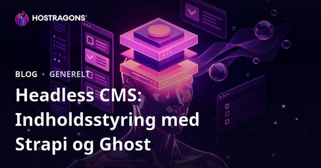 Headless CMS: Indholdsstyring med Strapi og Ghost