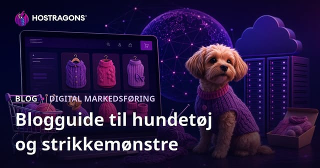 Guide til Hjemmelavede Hundetøj og Strikmønstre: Sådan Starter Du Din E-handel Blog