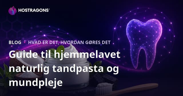 Guide til hjemmelavet naturlig tandpasta og mundpleje