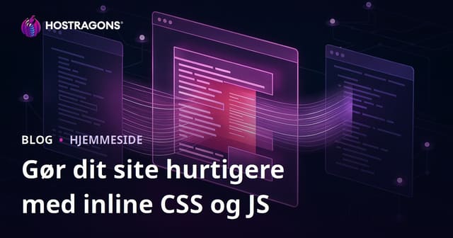 Sådan gør du din hjemmeside hurtigere: Indsæt kritisk CSS og JS direkte i HTML