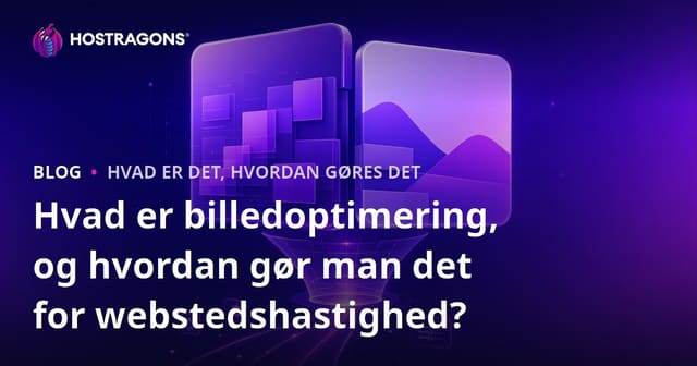 Hvad er billedoptimering, og hvordan gør man det for webstedshastighed?