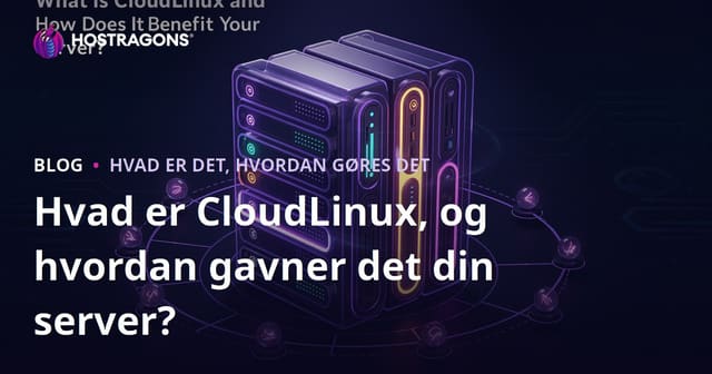 Hvad er CloudLinux, og hvordan gavner det din server?