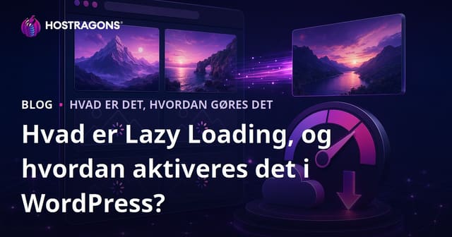 Hvad er Lazy Loading, og hvordan aktiveres det i WordPress?