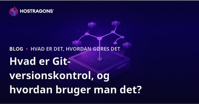 Hvad er Git-versionskontrol, og hvordan bruger man det?