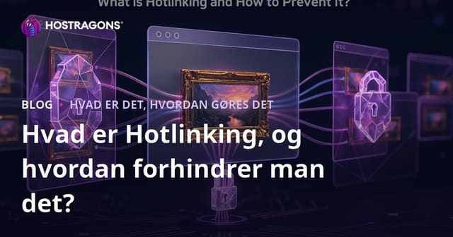 Hvad er Hotlinking og hvordan kan det forhindres?