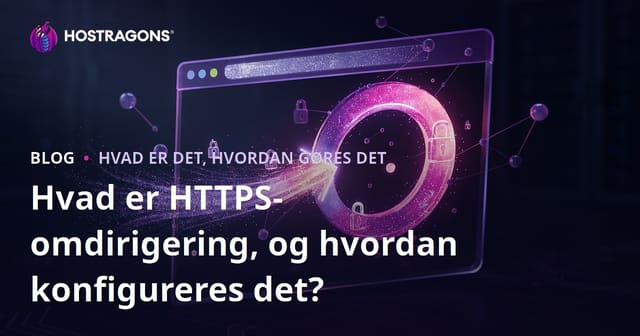 Hvad er HTTPS Redirect, og hvordan konfigureres det korrekt?