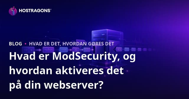 Hvad er ModSecurity, og hvordan aktiveres det på din webserver?