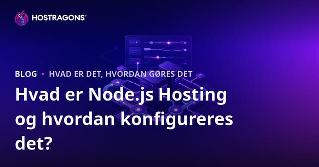 Hvad er Node.js Hosting og hvordan konfigureres det?