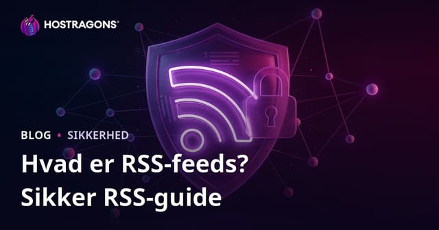 Hvad er et RSS-feed? Sådan sikrer du dine feeds mod trusler