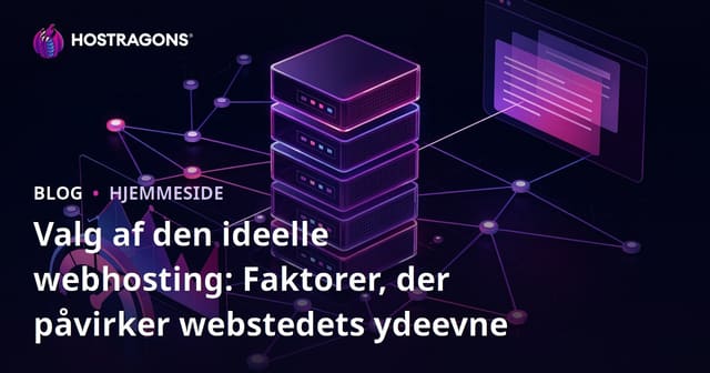 Valg af den ideelle webhosting: Faktorer, der påvirker webstedets ydeevne