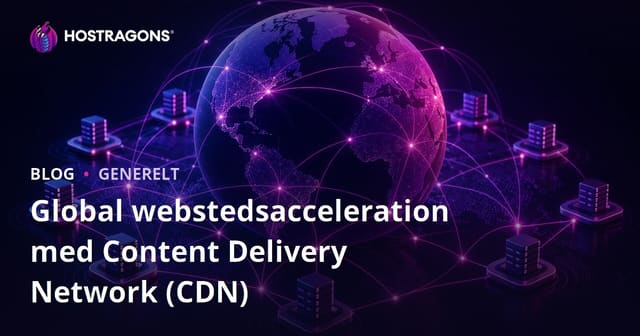 Forbedre din hjemmesides hastighed med Content Delivery Network (CDN)