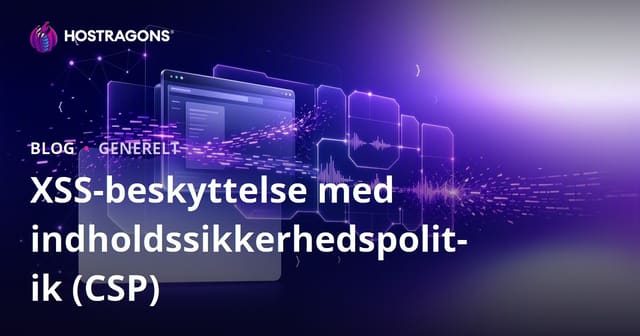 XSS-beskyttelse med indholdssikkerhedspolitik (CSP)